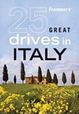 Frommers25 Great Drives in Italy
            
                Frommers 25 Great Drives in Italy
