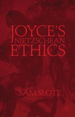 Joyces Nietzschean Ethics