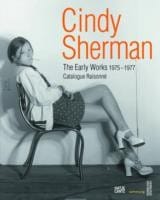 Cindy Sherman The Early Works 19751977 Catalogue Raisonn