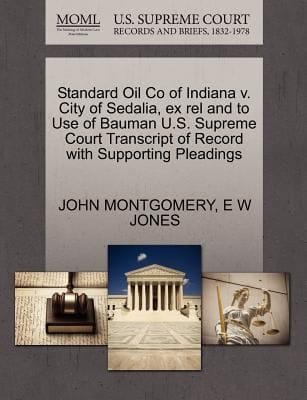 Standard Oil Co of Indiana V City of Sedalia Ex Rel and to Use of Bauman US Supreme Court Transcript of Record with Supporting Pleadings