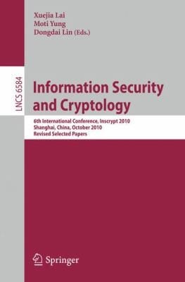Information Security And Cryptology 6th International Conference Inscrypt 2010 Shanghai China October 2024 2010 Revised Selected Papers