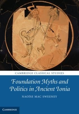Foundation Myths and Politics in Ancient Ionia
            
                Cambridge Classical Studies