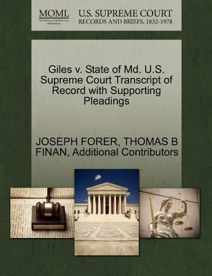 Giles V State of MD US Supreme Court Transcript of Record with Supporting Pleadings