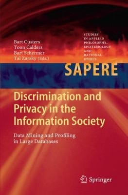 Discrimination and Privacy in the Information Society
            
                Studies in Applied Philosophy Epistemology and Rational Eth