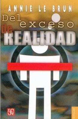 del Exceso de Realidad
            
                Coleccion Popular Fondo de Cultura Economica