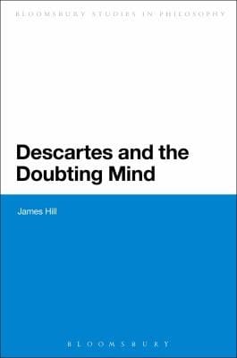 Descartes and the Doubting Mind
            
                Bloomsbury Studies in Philosophy