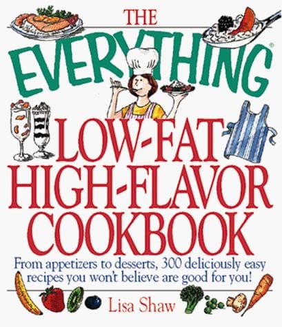 The everything low-fat, high-flavor cookbook