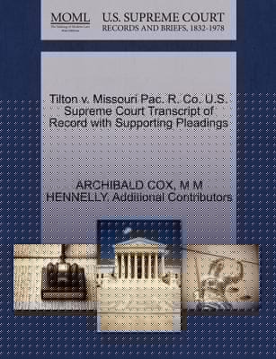Tilton V Missouri Pac R Co US Supreme Court Transcript of Record with Supporting Pleadings