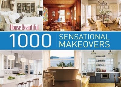 House Beautiful 1000 Sensational Makeovers