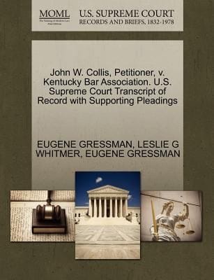 John W Collis Petitioner V Kentucky Bar Association US Supreme Court Transcript of Record with Supporting Pleadings