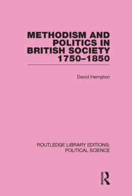 Methodism And Politics In British Society 17501850