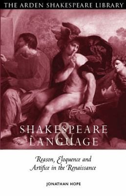 Shakespeare And Language Reason Eloquence And Artifice In The Renaissance