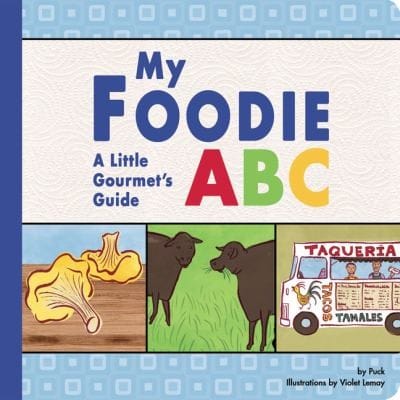 My Foodie Abc A Little Gourmets Guide