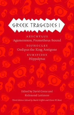 Greek Tragedies 1 Aeschylus Agamemnon Prometheus Bound Sophocles Oedipus The King Antigone Euripides Hippolytus