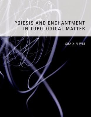 Poiesis And Enchantment In Topological Matter