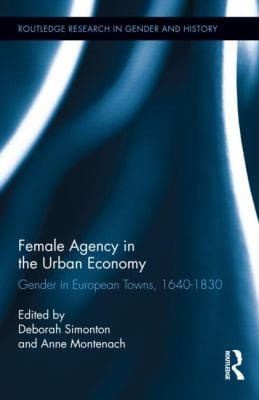 Female Agency In The Urban Economy Gender In European Towns 16401830