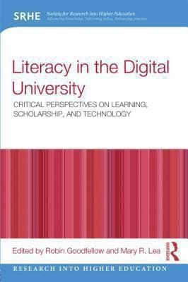 Literacy In The Digital University Critical Perspectives On Learning Scholarship And Technology
