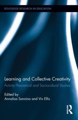 Learning And Collective Creativity Activitytheoretical And Sociocultural Studies