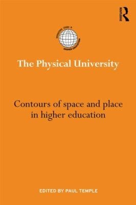 The Physical University Contours Of Space And Place In Higher Education