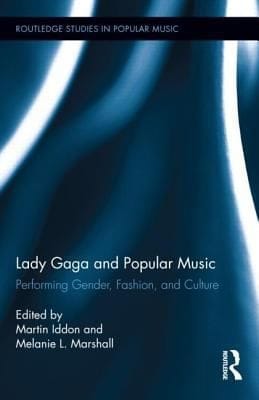 Lady Gaga And Popular Music Performing Gender Fashion And Culture