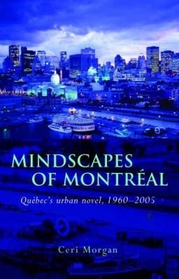 Mindscapes Of Montral Qubecs Urban Novel 19602005