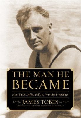The Man He Became How Fdr Defied Polio To Win The Presidency