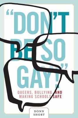 Dont Be So Gay Queers Bullying And Making Schools Safe