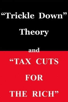 Trickle Down Theory And Tax Cuts For The Rich