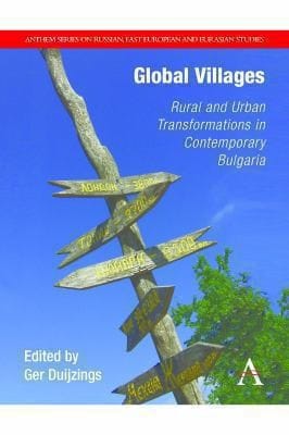 Global Villages Rural And Urban Transformations In Contemporary Bulgaria