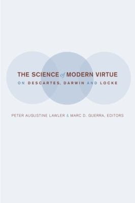 The Science Of Modern Virtue On Descartes Darwin And Locke
