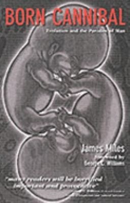 Born Cannibal Evolution And The Paradox Of Man