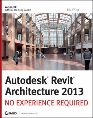 Autodesk Revit Architecture 2013 No Experience Required