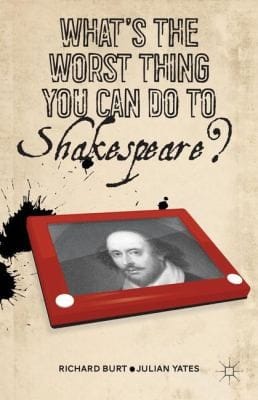 Whats The Worst Thing You Can Do To Shakespeare