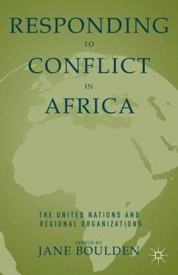 Responding To Conflict In Africa The United Nations And Regional Organizations