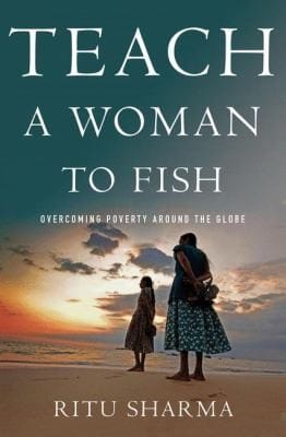 Teach A Woman To Fish Overcoming Poverty Around The Globe