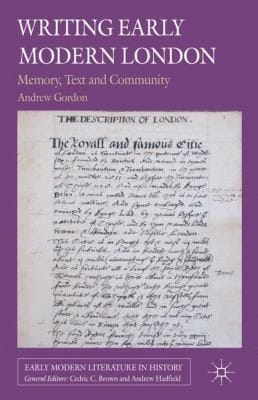 Writing Early Modern London Memory Text And Community
