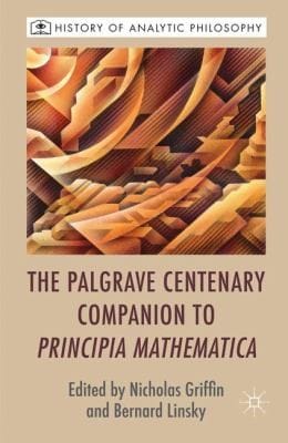 The Palgrave Centenary Companion To Principia Mathematica