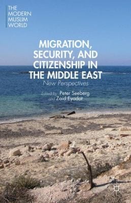Migration Security And Citizenship In The Middle East New Perspectives