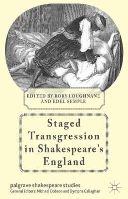 Staged Transgression In Shakespeares England