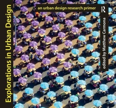 Explorations In Urban Design An Urban Design Research Primer