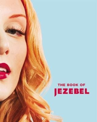 The Book Of Jezebel An Illustrated Encyclopedia Of Lady Things