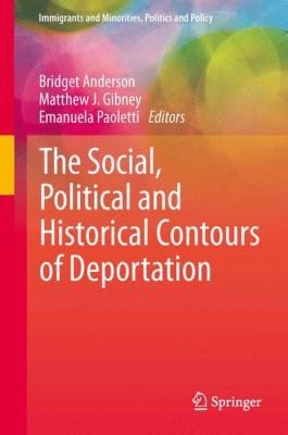 The Social Political And Historical Contours Of Deportation