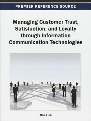 Managing Customer Trust Satisfaction And Loyalty Through Information Communication Technologies
