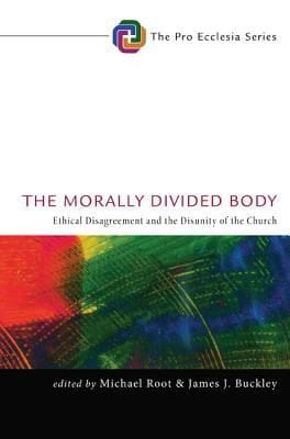 The Morally Divided Body Ethical Disagreement And The Disunity Of The Church