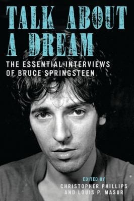 Talk About A Dream The Essential Interviews Of Bruce Springsteen
