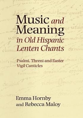 Music And Meaning In Old Hispanic Lenten Chants Psalmi Threni And The Easter Vigil Canticles