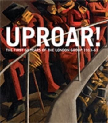 Uproar The First 50 Years Of The London Group 191363