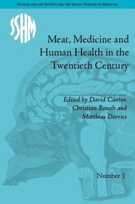 Meat Medicine And Human Health In The Twentieth Century