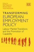 Transforming European Employment Policy Labour Market Transitions And The Promotion Of Capability