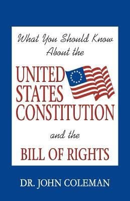 What You Should Know About The United States Constitution And The Bill Of Rights